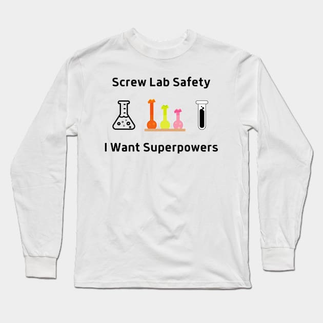 Screw Lab Saftety, I Want Superpowers Long Sleeve T-Shirt by labstud